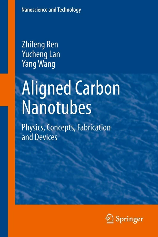 Aligned Carbon Nanotubes: Physics, Concepts, Fabrication and Devices (NanoScience and Technology)
