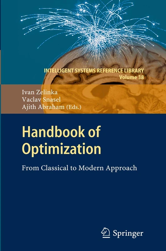 Handbook of Optimization: From Classical to Modern Approach: 38 (Intelligent Systems Reference Library, 38)