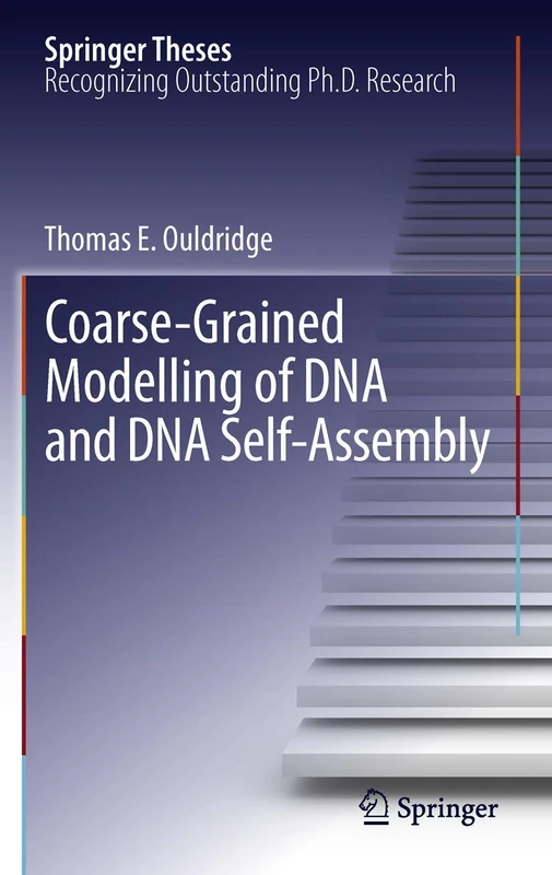 Coarse-Grained Modelling of DNA and DNA Self-Assembly (Springer Theses)