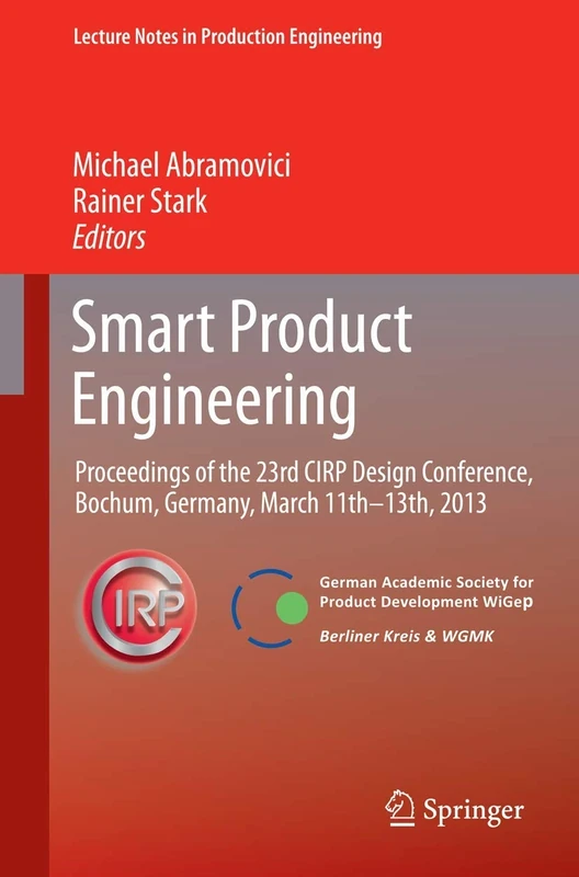 Smart Product Engineering: Proceedings of the 23rd CIRP Design Conference, Bochum, Germany, March 11th - 13th, 2013 (Lecture Notes in Production Engineering)