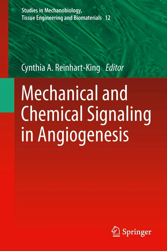 Mechanical and Chemical Signaling in Angiogenesis: 12 (Studies in Mechanobiology, Tissue Engineering and Biomaterials, 12)