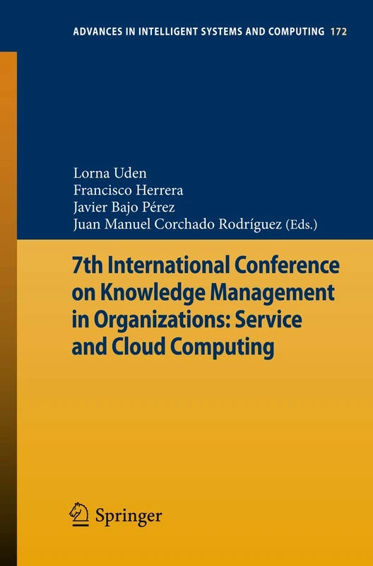 7th International Conference on Knowledge Management in Organizations: Service and Cloud Computing: 172 (Advances in Intelligent Systems and Computing, 172)