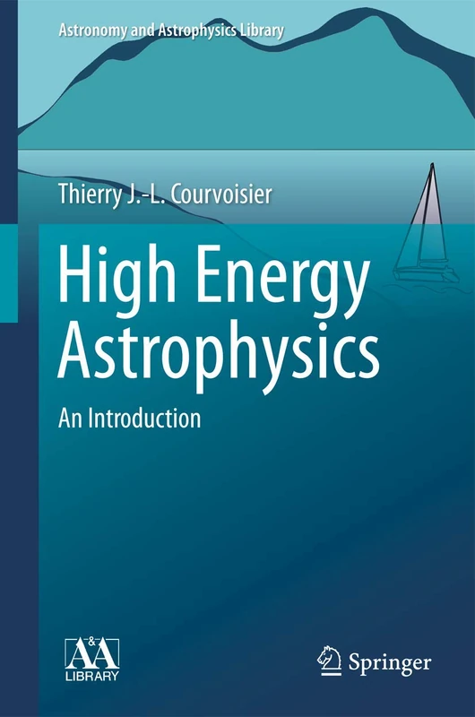 High Energy Astrophysics: An Introduction (Astronomy and Astrophysics Library)