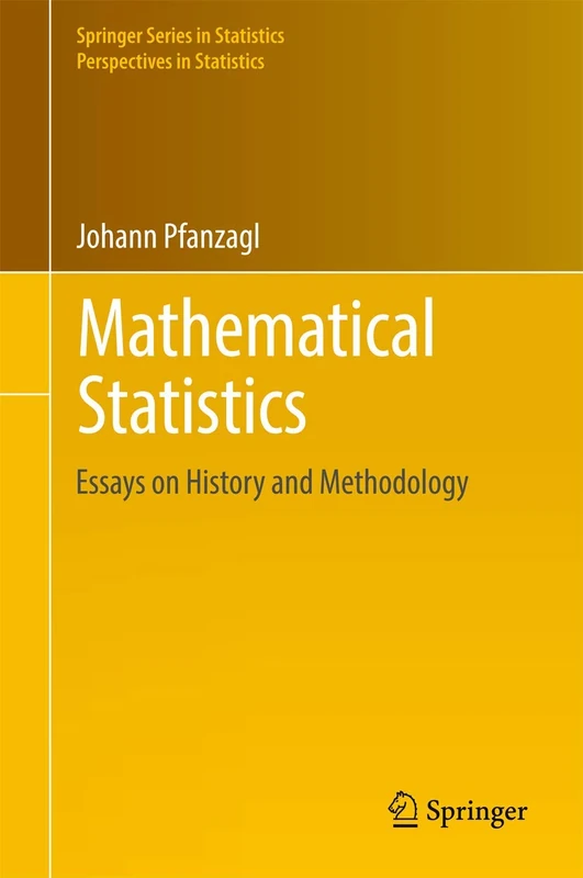 Mathematical Statistics: Essays on History and Methodology (Springer Series in Statistics)