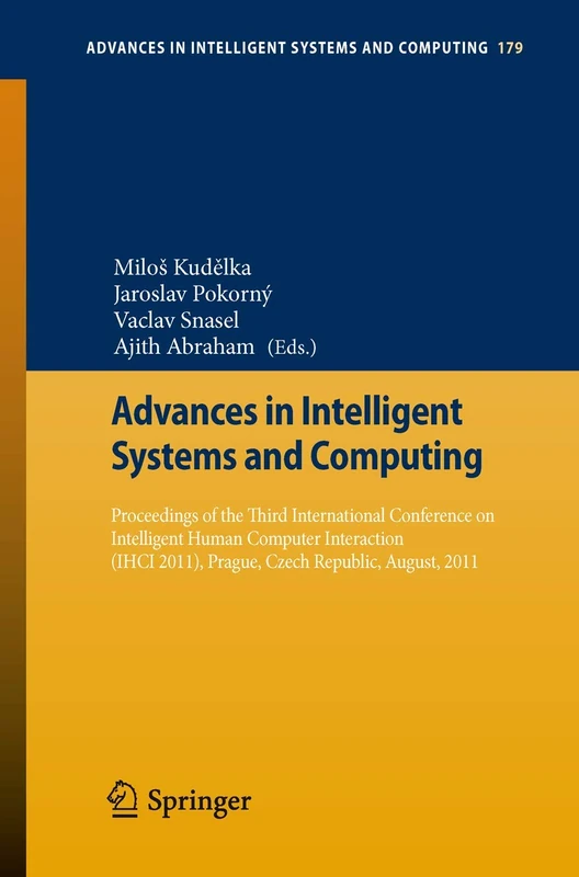 Proceedings of the Third International Conference on Intelligent Human Computer Interaction (IHCI 2011), Prague, Czech Republic, August, 2011: 179 (Advances in Intelligent Systems and Computing, 179)