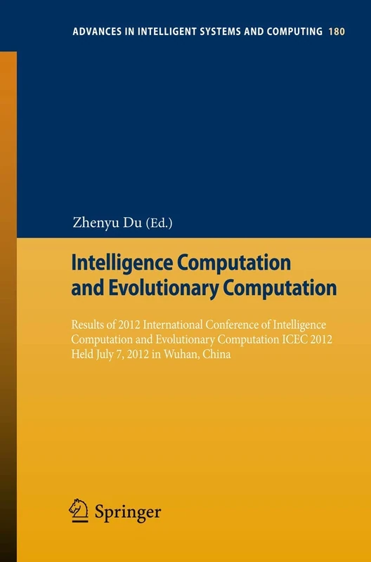 Intelligence Computation and Evolutionary Computation: Results of 2012 International Conference of Intelligence Computation and Evolutionary ... in Intelligent Systems and Computing, 180)
