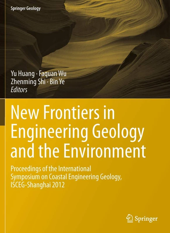 New Frontiers in Engineering Geology and the Environment: Proceedings of the International Symposium on Coastal Engineering Geology, ISCEG-Shanghai 2012: 9 (Springer Geology)