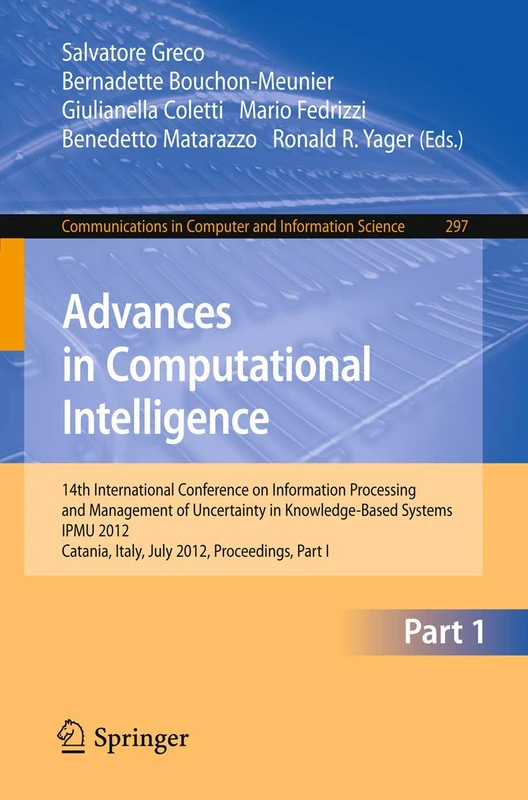 Advances in Computational Intelligence, Part I: 14th International Conference on Information Processing and Management of Uncertainty in ... in Computer and Information Science, 297)