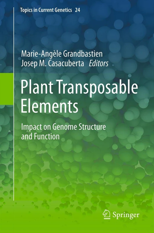Plant Transposable Elements: Impact on Genome Structure and Function: 24 (Topics in Current Genetics, 24)