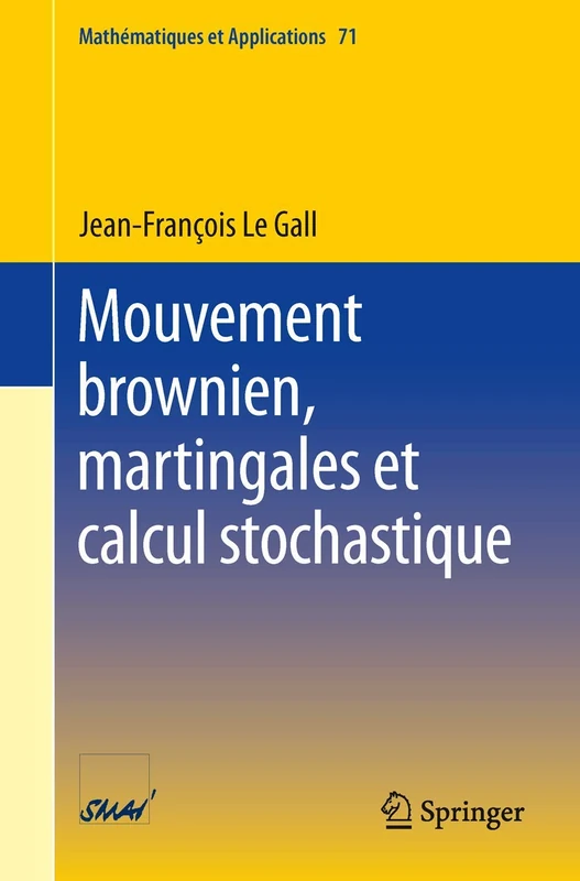 Mouvement brownien, martingales et calcul stochastique: 71 (Mathématiques et Applications, 71)