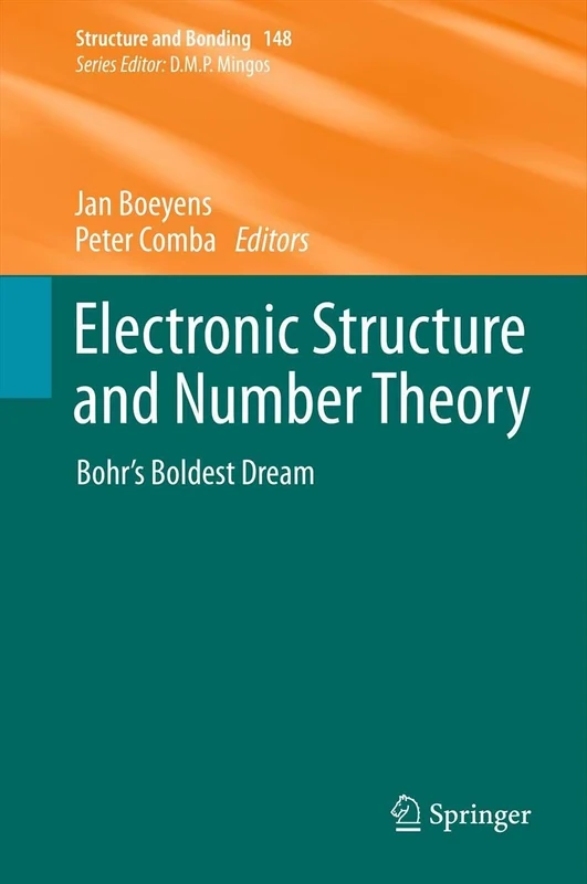 Electronic Structure and Number Theory: Bohr’s Boldest Dream: 148 (Structure and Bonding, 148)