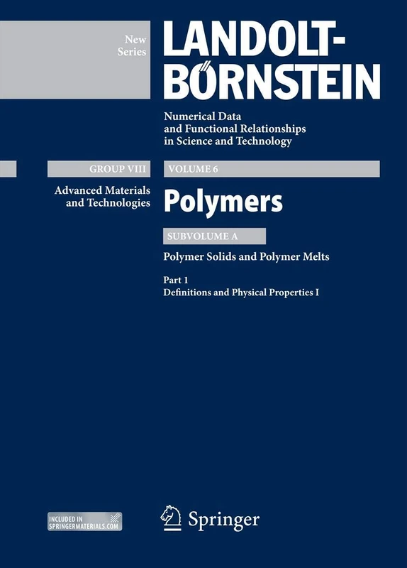 Part 1: Definitions and Physical Properties I: Subvolume A: Polymer Solids and Polymer Melts: 6A1 (Landolt-Börnstein: Numerical Data and Functional ... in Science and Technology - New Series, 6A1)