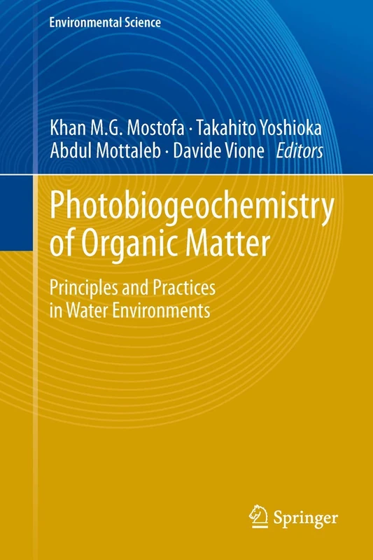 Photobiogeochemistry of Organic Matter: Principles and Practices in Water Environments (Environmental Science and Engineering)