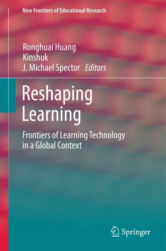 Reshaping Learning: Frontiers of Learning Technology in a Global Context (New Frontiers of Educational Research)