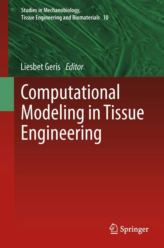 Computational Modeling in Tissue Engineering: 10 (Studies in Mechanobiology, Tissue Engineering and Biomaterials, 10)