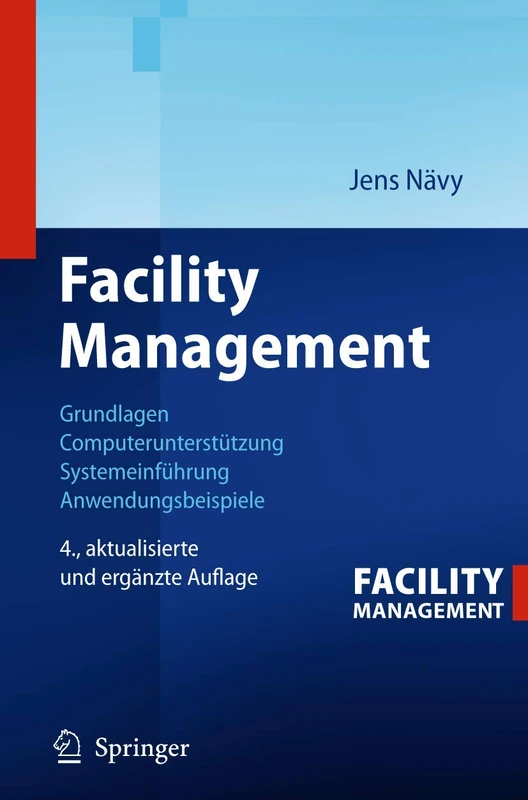 Facility Management: Grundlagen, Computerunterstützung, Systemeinführung, Anwendungsbeispiele