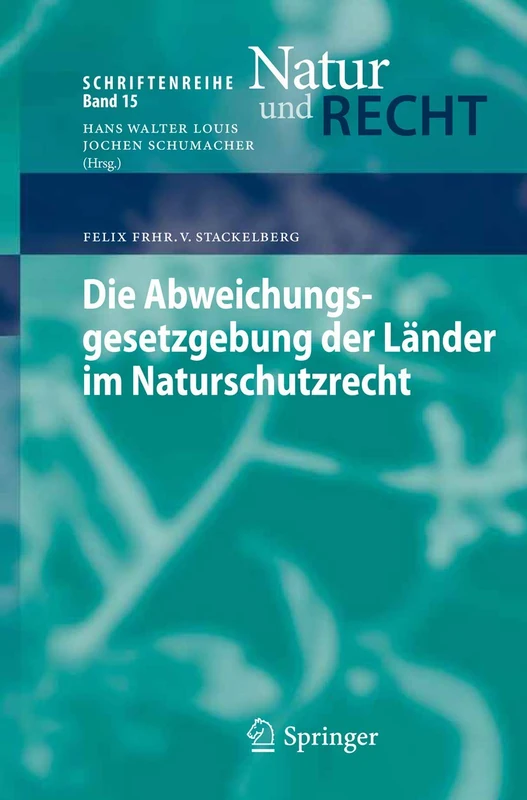 Die Abweichungsgesetzgebung der Länder im Naturschutzrecht: 15 (Schriftenreihe Natur und Recht, 15)