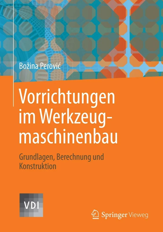 Vorrichtungen im Werkzeugmaschinenbau: Grundlagen, Berechnung und Konstruktion (VDI-Buch)