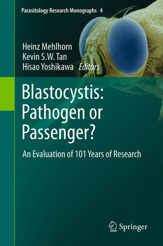 Blastocystis: Pathogen or Passenger?: An Evaluation of 101 Years of Research: 4 (Parasitology Research Monographs, 4)