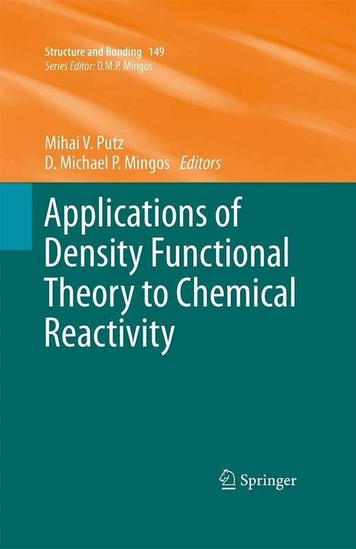 Applications of Density Functional Theory to Chemical Reactivity: 149 (Structure and Bonding, 149)