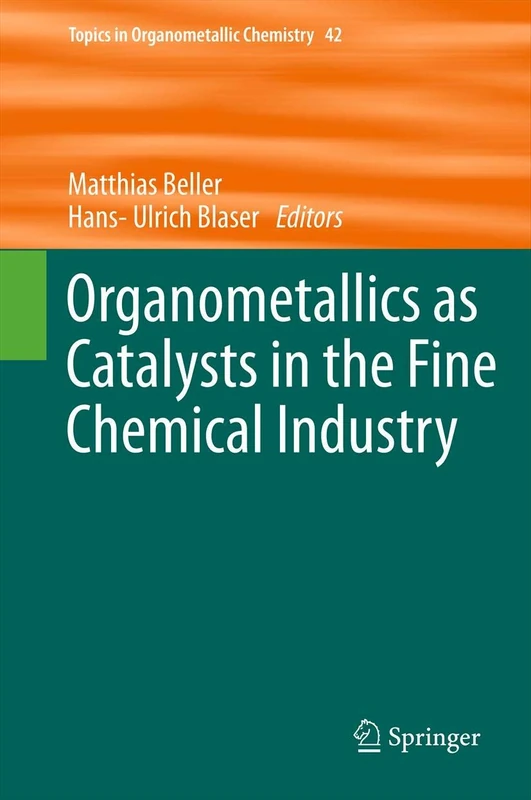Organometallics as Catalysts in the Fine Chemical Industry: 42 (Topics in Organometallic Chemistry, 42)