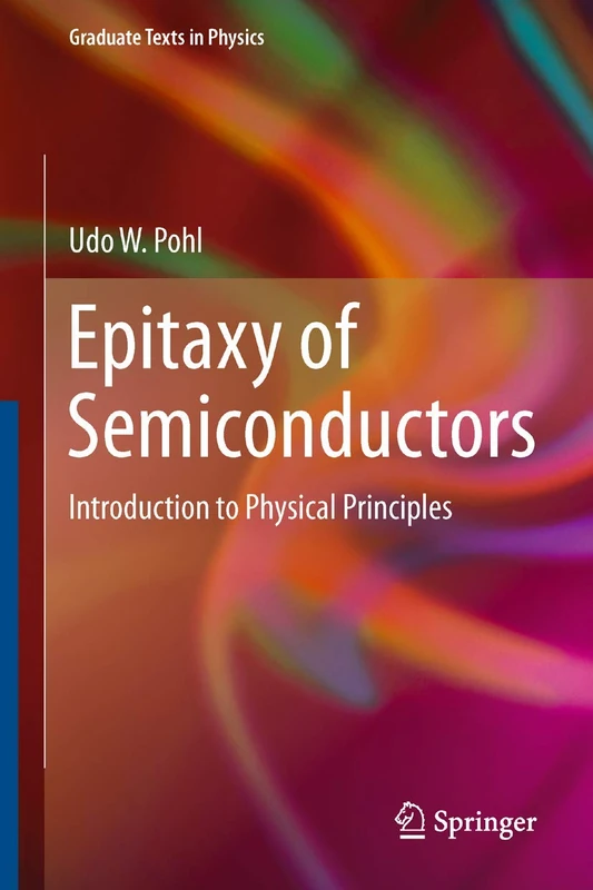 Epitaxy of Semiconductors: Introduction to Physical Principles (Graduate Texts in Physics)