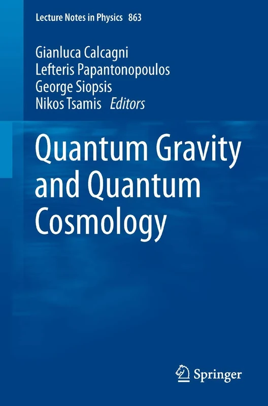 Quantum Gravity and Quantum Cosmology: 863 (Lecture Notes in Physics, 863)