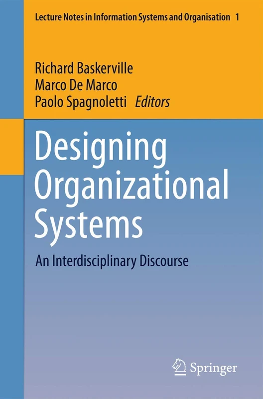 Designing Organizational Systems: An Interdisciplinary Discourse: 1 (Lecture Notes in Information Systems and Organisation, 1) - Image 1