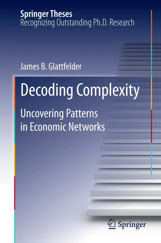 Decoding Complexity: Uncovering Patterns in Economic Networks (Springer Theses)