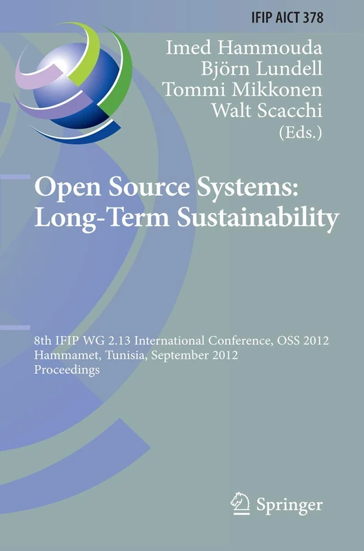Open Source Systems: Long-Term Sustainability: 8th IFIP WG 2.13 International Conference, OSS 2012, Hammamet, Tunisia, September 10-13, 2012, ... and Communication Technology, 378)