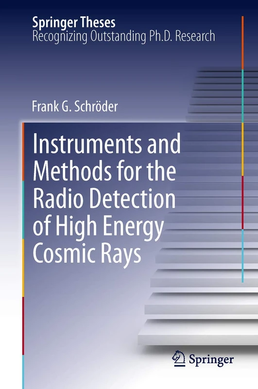 Instruments and Methods for the Radio Detection of High Energy Cosmic Rays (Springer Theses)