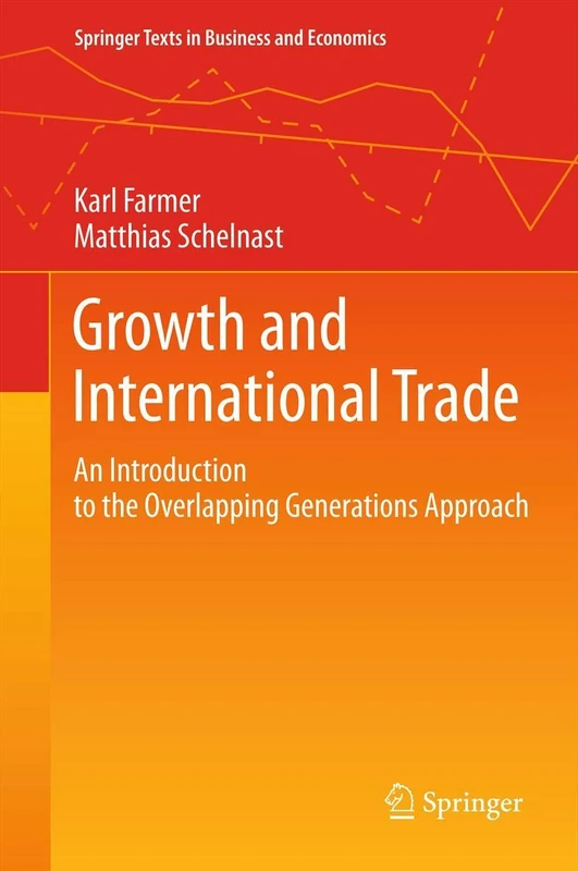 Growth and International Trade: An Introduction to the Overlapping Generations Approach: 0 (Springer Texts in Business and Economics)