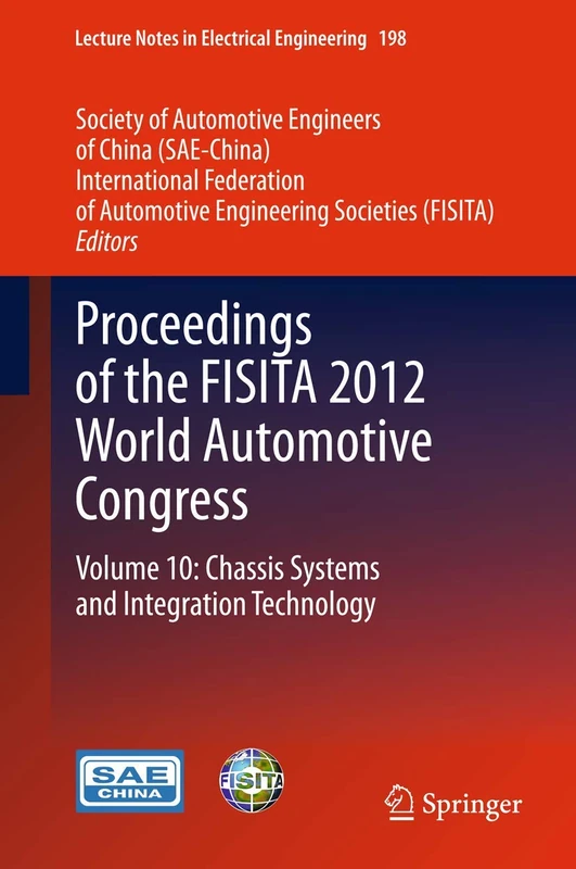 Proceedings of the FISITA 2012 World Automotive Congress: Volume 10: Chassis Systems and Integration Technology: 198 (Lecture Notes in Electrical Engineering, 198)