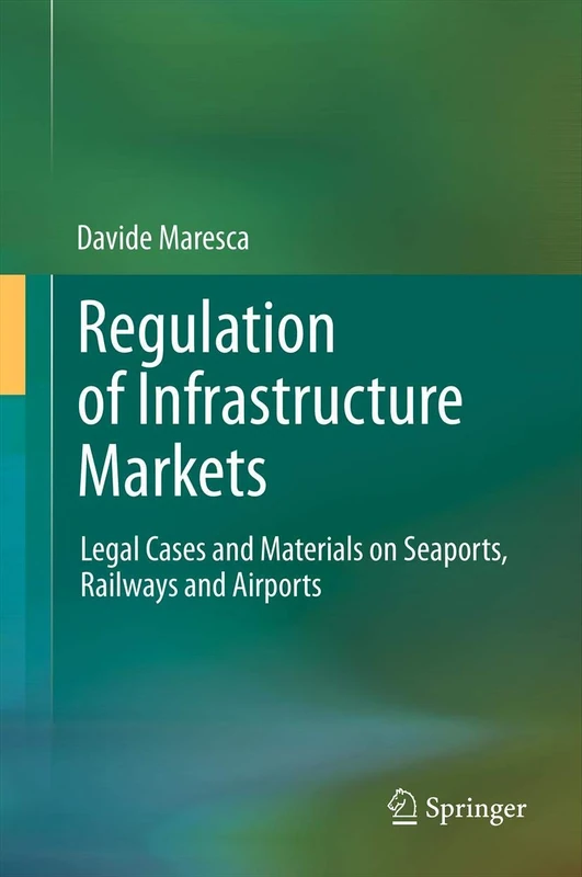 Regulation of Infrastructure Markets: Legal Cases and Materials on Seaports, Railways and Airports