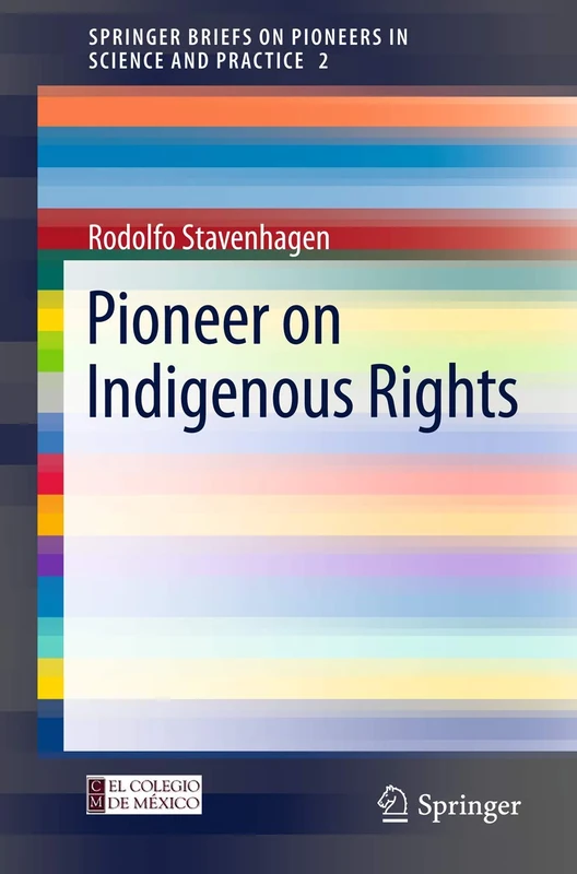 Pioneer on Indigenous Rights: 2 (SpringerBriefs on Pioneers in Science and Practice, 2)