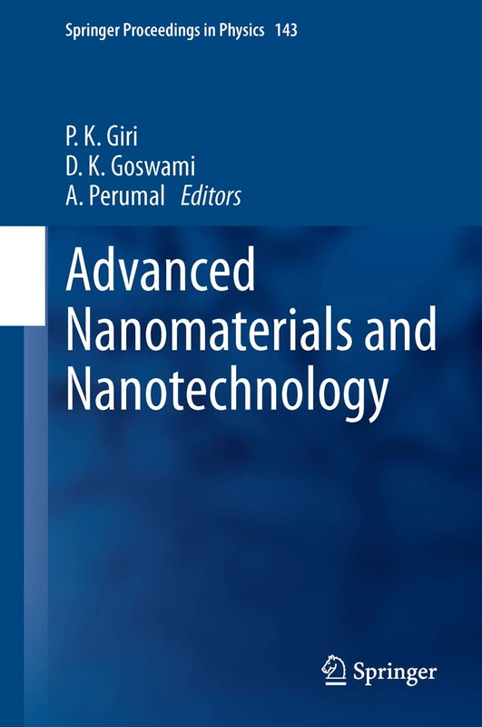 Advanced Nanomaterials and Nanotechnology: Proceedings of the 2nd International Conference on Advanced Nanomaterials and Nanotechnology, Dec 8-10, ... 143 (Springer Proceedings in Physics, 143)