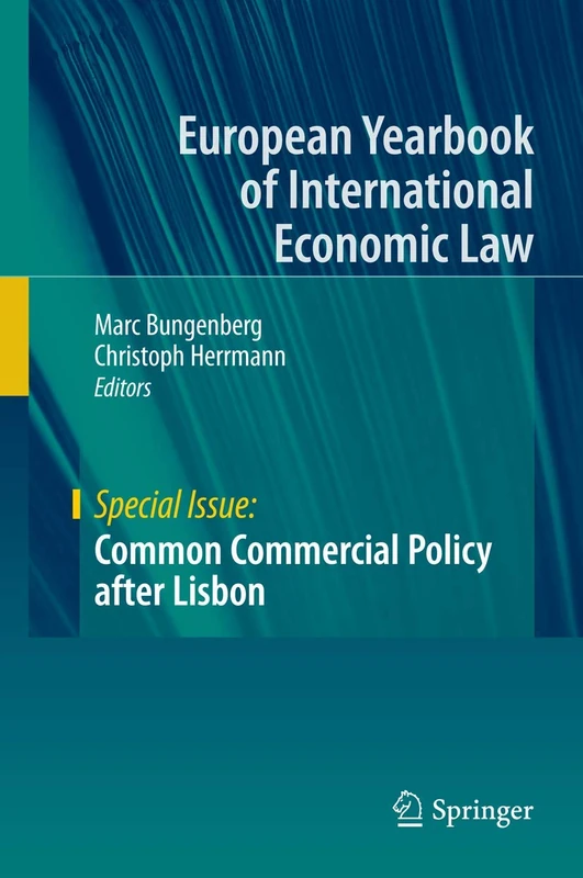 Common Commercial Policy after Lisbon (European Yearbook of International Economic Law)