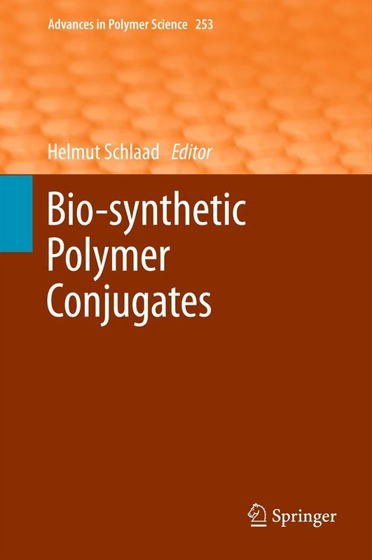 Bio-synthetic Polymer Conjugates: 253 (Advances in Polymer Science, 253)