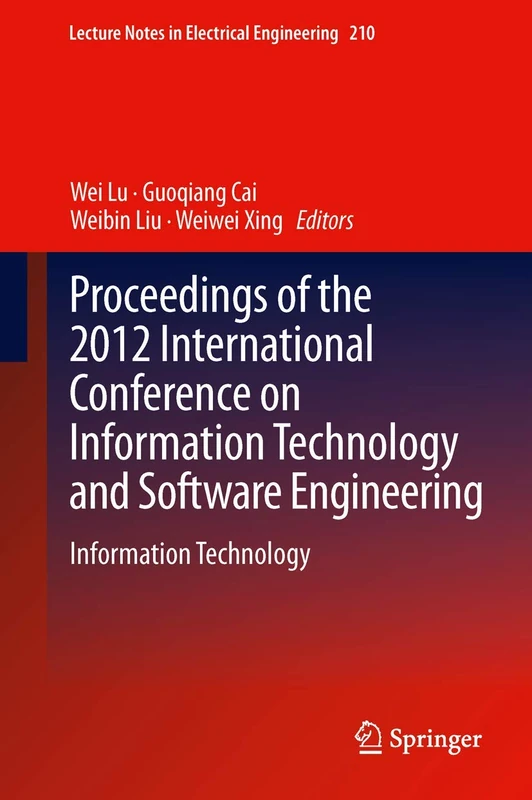 Proceedings of the 2012 International Conference on Information Technology and Software Engineering: Information Technology: 210 (Lecture Notes in Electrical Engineering, 210)