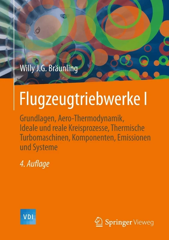Flugzeugtriebwerke: Grundlagen, Aero-Thermodynamik, ideale und reale Kreisprozesse, Thermische Turbomaschinen, Komponenten, Emissionen und Systeme (VDI-Buch)