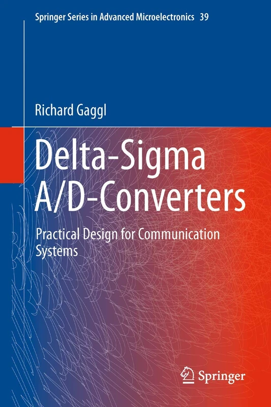 Delta-Sigma A/D-Converters: Practical Design for Communication Systems: 39 (Springer Series in Advanced Microelectronics, 39)