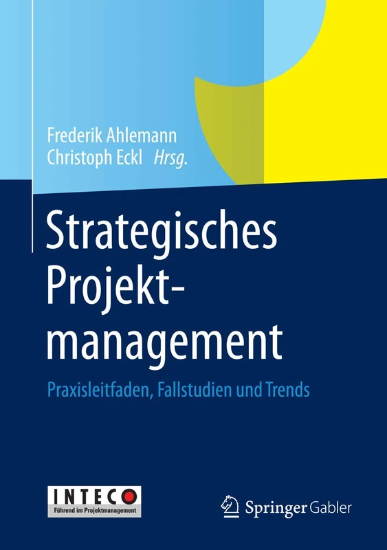 Strategisches Projektmanagement: Praxisleitfaden, Fallstudien und Trends