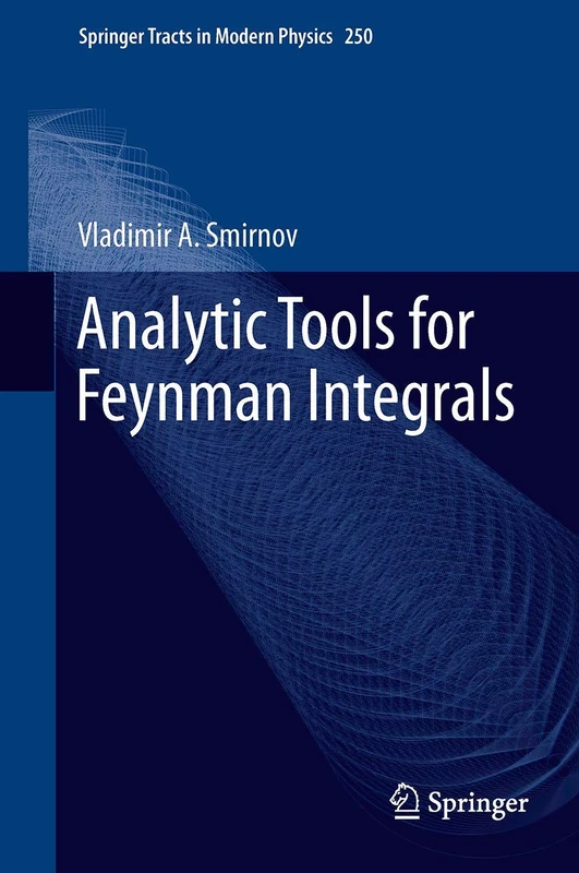 Analytic Tools for Feynman Integrals: 250 (Springer Tracts in Modern Physics, 250)
