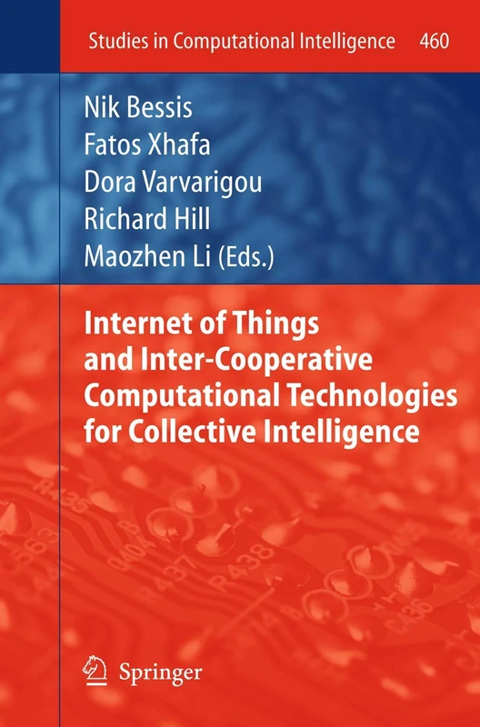 Internet of Things and Inter-cooperative Computational Technologies for Collective Intelligence: 460 (Studies in Computational Intelligence, 460)