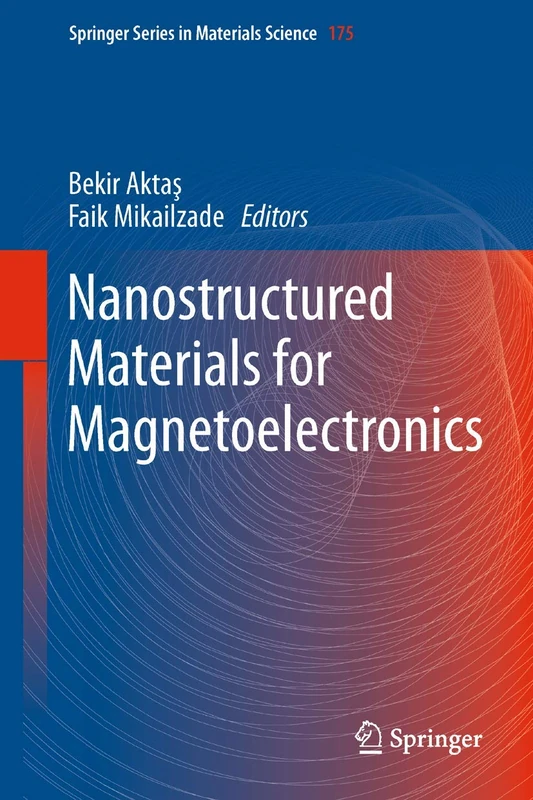 Nanostructured Materials for Magnetoelectronics: 175 (Springer Series in Materials Science, 175)