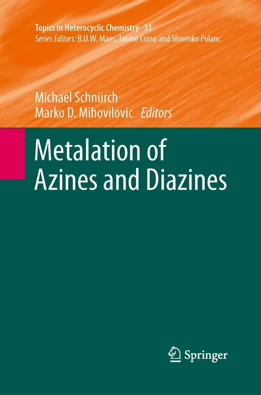 Metalation of Azines and Diazines: 31 (Topics in Heterocyclic Chemistry, 31)