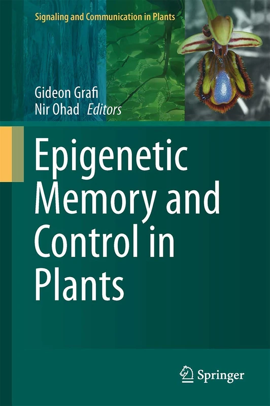 Epigenetic Memory and Control in Plants: 18 (Signaling and Communication in Plants, 18)