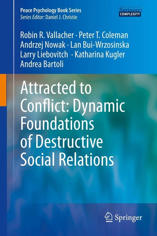 Attracted to Conflict: Dynamic Foundations of Destructive Social Relations (Peace Psychology Book Series)