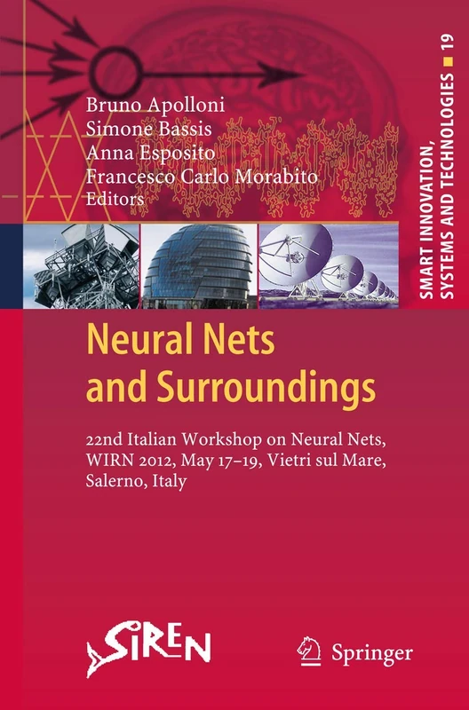 Neural Nets and Surroundings: 22nd Italian Workshop on Neural Nets, WIRN 2012, May 17-19, Vietri sul Mare, Salerno, Italy (Smart Innovation, Systems and Technologies, 19)