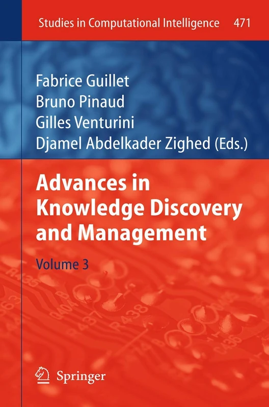 Advances in Knowledge Discovery and Management: 471 (Studies in Computational Intelligence, 471)
